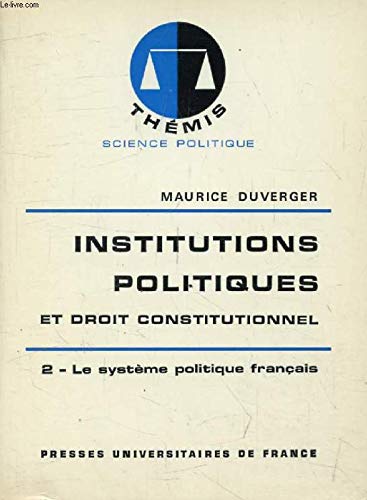 Droit constitutionnel et systèmes politiques Tome 2: Le Système politique français