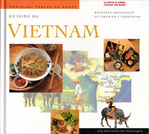 Cuisine du Vietnam : recettes originales du coeur de l'Indochine