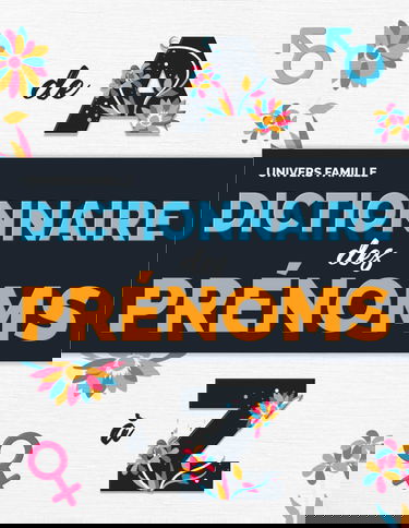 Dictionnaire des Prénoms: À la recherche de ses Origines. Les 1000 prénoms Masculins et Féminins les plus donnés en France, classées par Signification, Étymologie, Diffusion et Étude de l'Onomancie