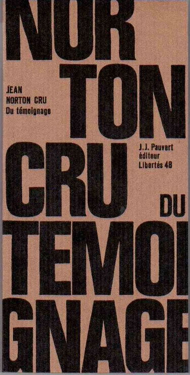 Du témoignage - suivi d'une biographie de Jean Norton Cru