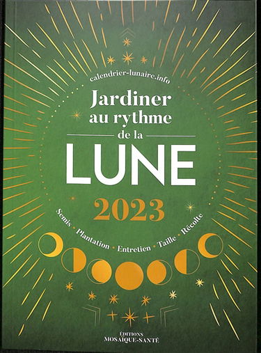Jardiner au rythme de la Lune : semis, plantation, entretien, taille, récolte : 2023