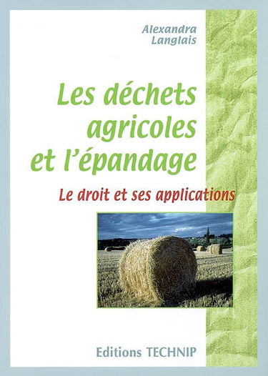 Les déchets agricoles et l'épandage : le droit et ses applications