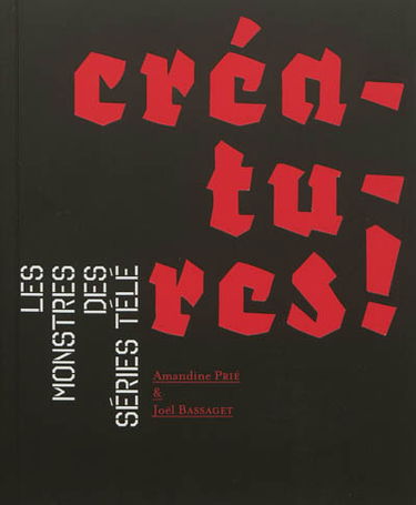 Créatures ! : les monstres des séries télé