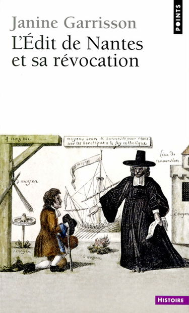 L'édit de Nantes et sa révocation : histoire d'une intolérance