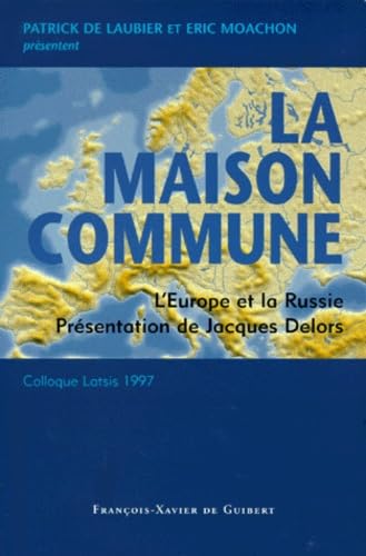 La Maison commune: L'Europe et la Russie, Colloque Latsis 1997