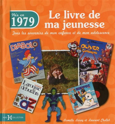 Nés en 1979 : le livre de ma jeunesse : tous les souvenirs de mon enfance et de mon adolescence