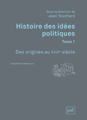 Histoire des idées politiques. Vol. 1. Des origines au XVIIIe siècle