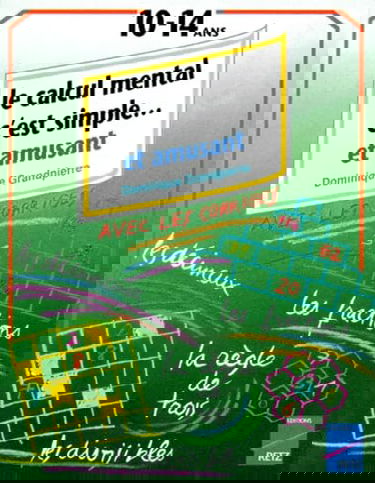Le Calcul mental c'est simple en s'amusant : de 10 à 14 ans