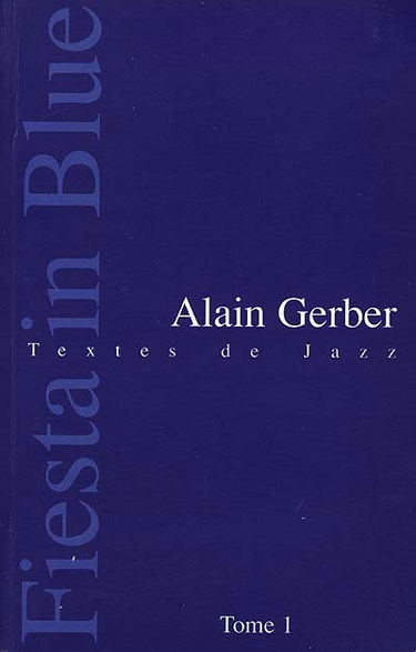 Fiesta in blue : textes de jazz. Vol. 1