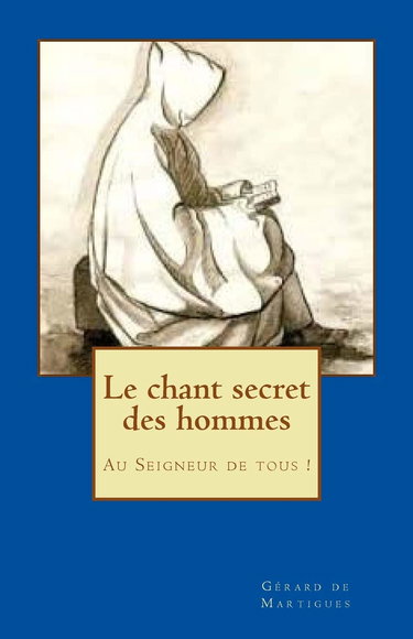 Le chant secret des hommes: Au Seigneur de tous !