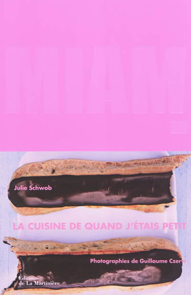 Miam ! : la cuisine de quand j'étais petit
