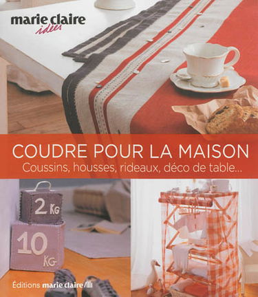 Coudre pour la maison : 50 projets chic et charme