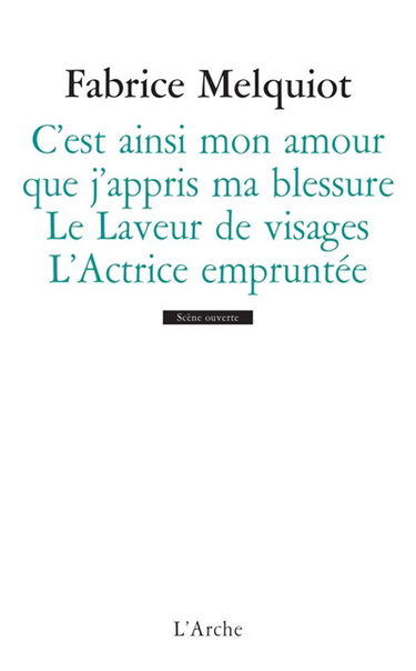 C'est ainsi mon amour que j'appris ma blessure. Le laveur de visages. L'actrice empruntée