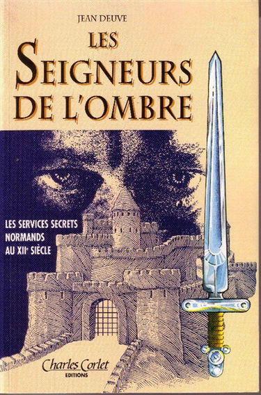 Les seigneurs de l'ombre : les services secrets normands au XIIe siècle