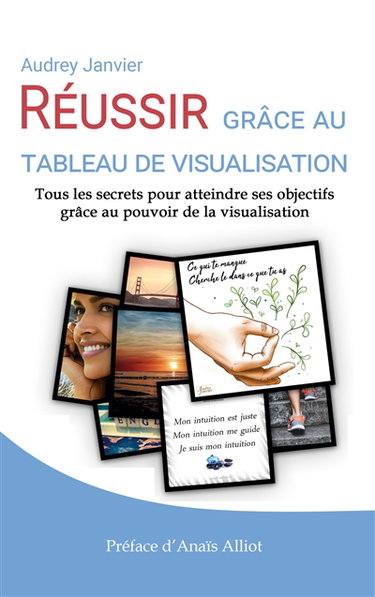 Couverture de Réussir grâce au tableau de visualisation : Tous les secrets pour atteindre ses objectifs grâce au pouvoir de la visualisation