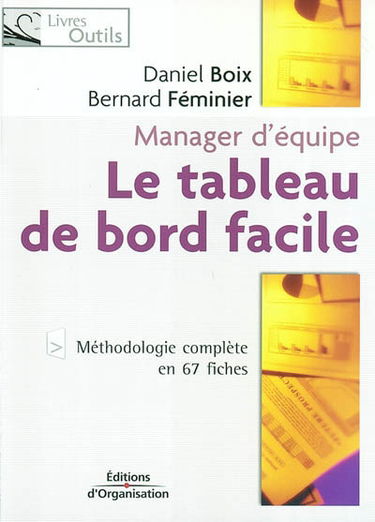 Le tableau de bord facile : manager d'équipe : méthodologie complète en 67 fiches