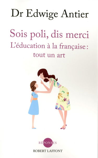 Sois poli, dis merci : l'éducation à la française, tout un art