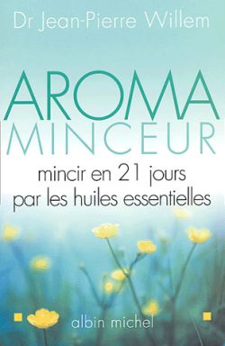 Aroma-minceur : mincir en 21 jours par les huiles essentielles