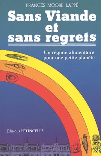 Sans viande et sans regrets.: Un régime alimentaire pour une petite planète