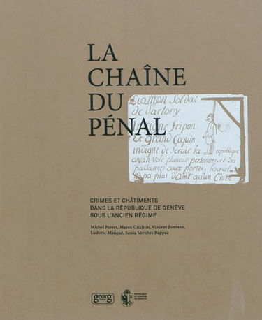 La chaîne du pénal : crimes et châtiments dans la République de Genève sous l'Ancien Régime