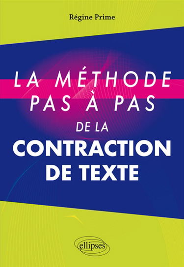 La méthode pas à pas de la contraction de texte : concours d'entrée aux grandes écoles de commerce