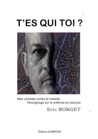 T'es qui toi ? Mes combats contre la maladie : témoignage sur la sclérose en plaques