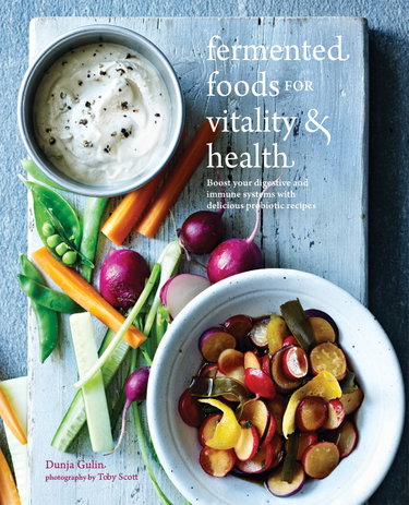 Couverture de Fermented Foods for Vitality & Health: Boost Your Digestive and Immune Systems With Delicious Probiotic Recipes.
