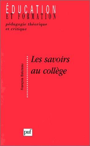 Les savoirs au collège : discours officiels et discours critiques sur la pédagogie du secondaire