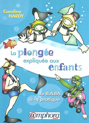 La plongée expliquée aux enfants : du B.A.BA à la pratique