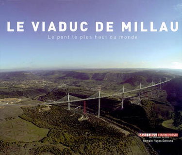 Le viaduc de Millau : le pont le plus haut du monde