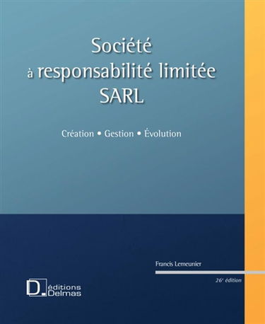 Société à responsabilité limitée, SARL : création, gestion, évolution