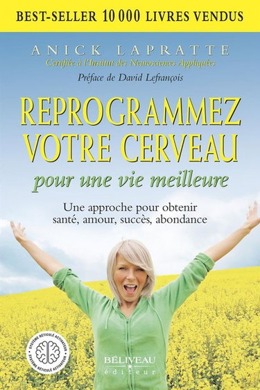 Couverture de Reprogrammez votre cerveau pour une vie meilleure : une approche pour obtenir santé, amour, succès, abondance