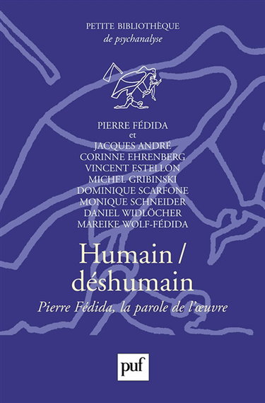 Humain-déshumain : Pierre Fédida, la parole de l'oeuvre