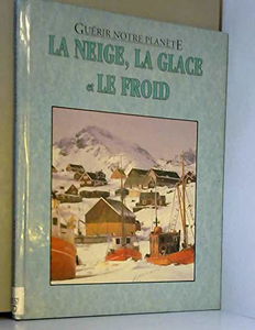 La Neige, la glace et le froid