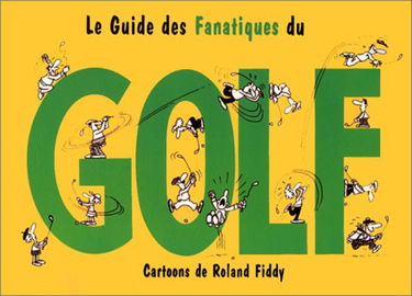 Le Guide Des Fanatiques Du Golf
