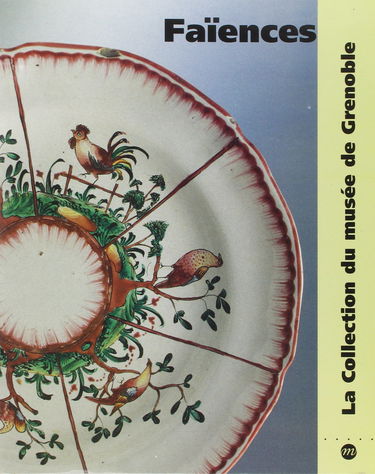 Faïences : la collection du Musée de Grenoble