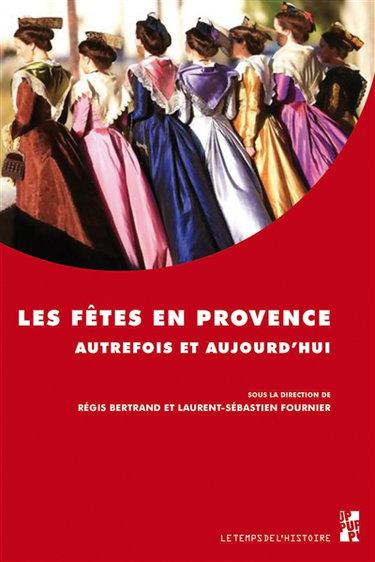 Les fêtes en Provence autrefois et aujourd'hui