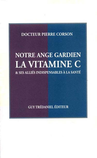 Notre ange gardien la vitamine C et ses alliés indispensables à la santé