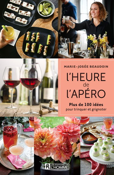 L'heure de l'apéro: Plus de 100 idées pour trinquer et grignoter