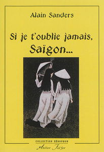 Si je t'oublie jamais, Saigon... : la fin du Vietnam libre : 1975-2015