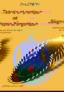 Théorie et pratique de spagythérapie énergétique : guérison des corps, de l'âme et de l'esprit par l'alchimie gnostique
