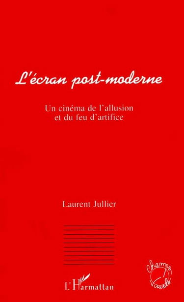 L'écran post-moderne : un cinéma de l'allusion et du feu d'artifice