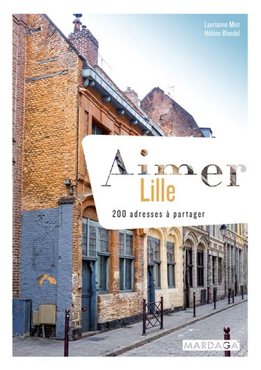 Aimer Lille : 200 adresses à partager