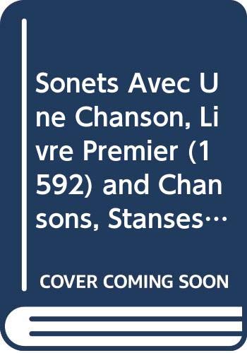 Sonets Avec Une Chanson, Livre Premier (1592) and Chansons, Stanses, Sonets, Et Epigrammes, Livre Second (1592)