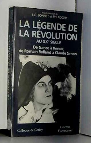 La Légende de la Révolution au XXe siècle : de Gance à Renoir, de Romain Rolland à Claude Simon
