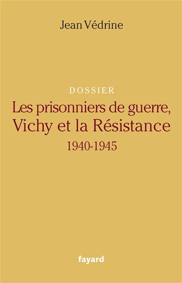 Les prisonniers de guerre, Vichy et la Résistance (1940-1945) : dossier