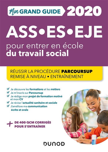 Mon grand guide 2020 pour entrer en école du travail social : ASS, ES, EJE : réussir la procédure Parcoursup, remise à niveau, entraînement