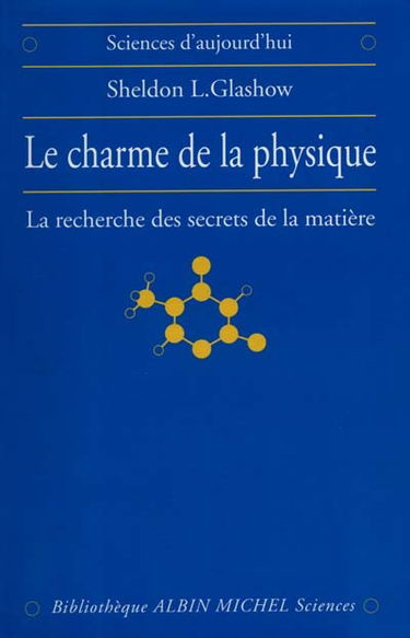 Le charme de la physique : la recherche des secrets de la matière