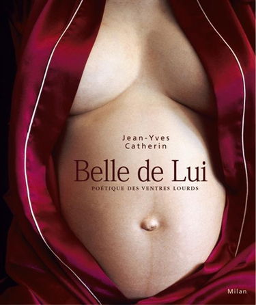 Belle de lui : poétique des ventres lourds