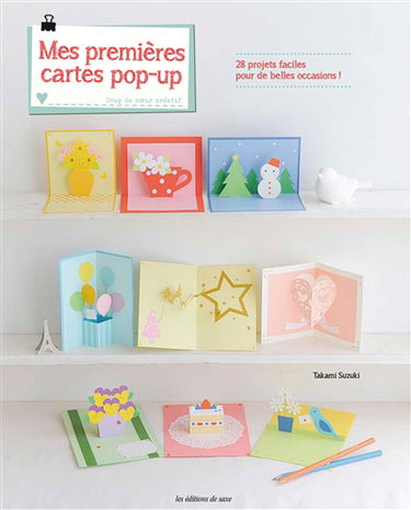 Mes premières cartes pop-up : 28 projets faciles pour de belles occasions !